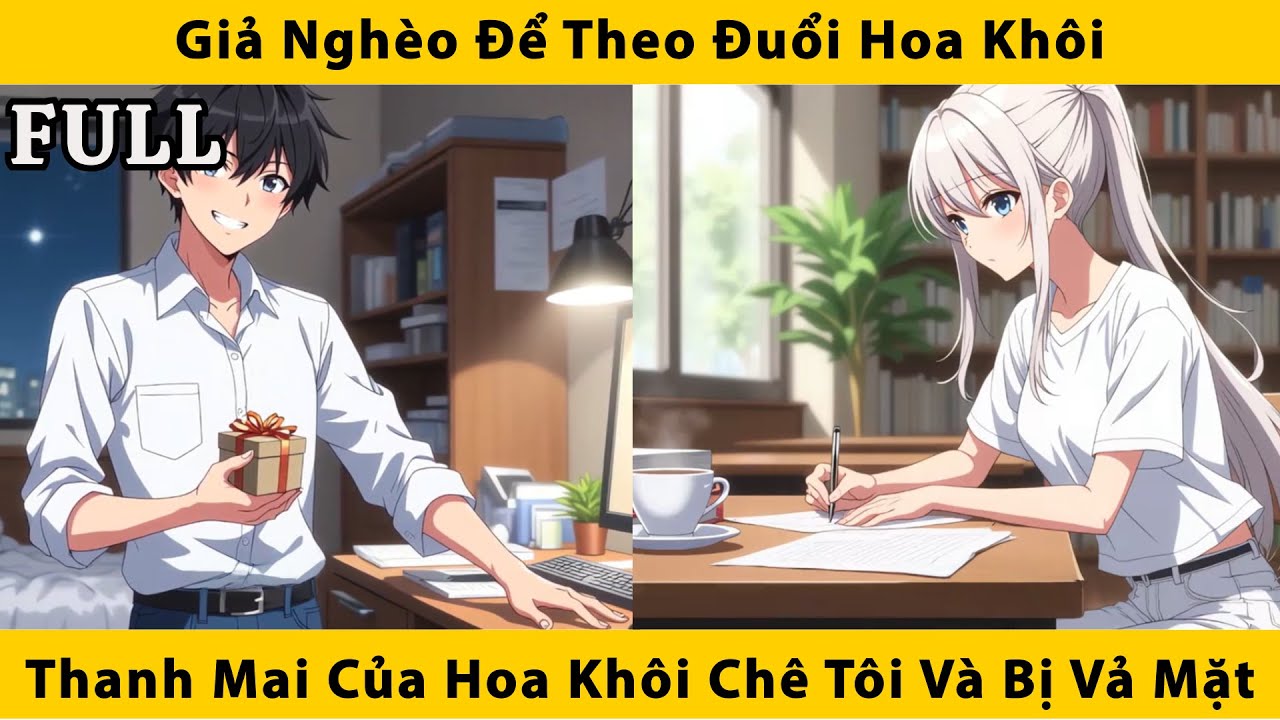 FULL | Giả nghèo để theo đuổi hoa khôi, thanh mai của hoa khôi chê tôi và bị vả mặt