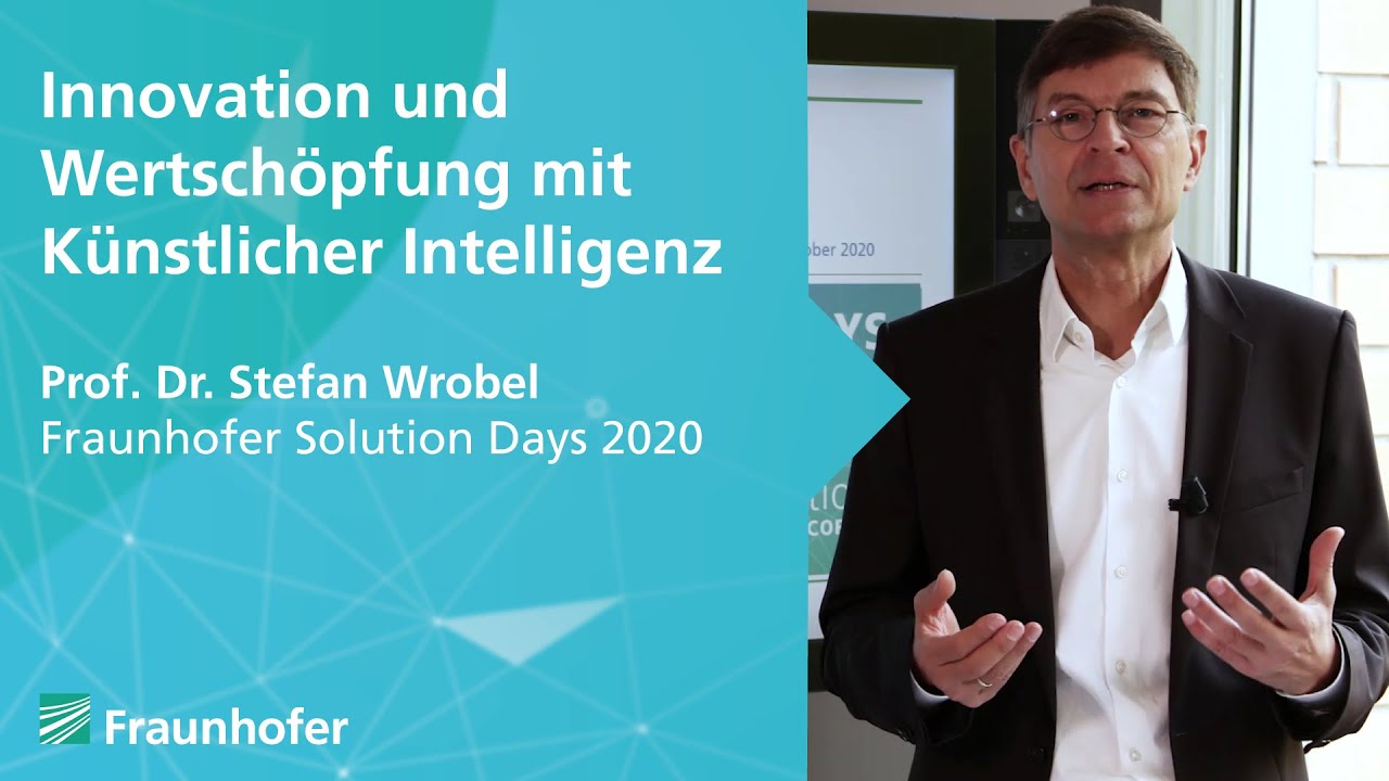 Innovation und Wertschöpfung mit KI – Keynote Prof. Stefan Wrobel – Fraunhofer Solution Days