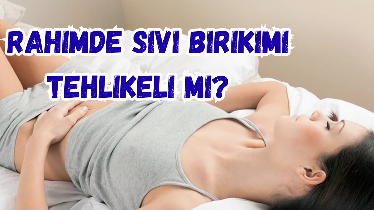 🔍 Rahimde Sıvı Birikimi Nedir? | Nedenleri, Belirtileri ve Teşhis Y&ouml;ntemleri