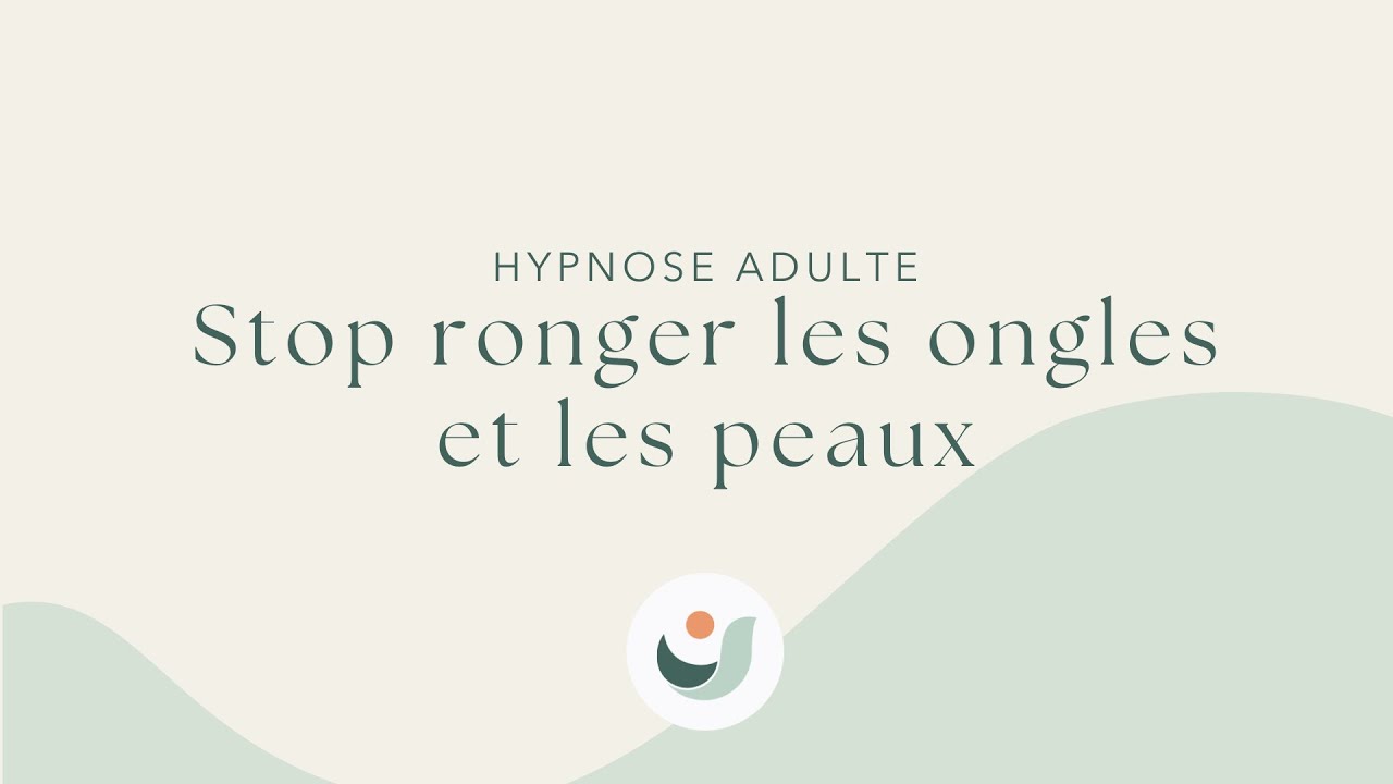 Stop se ronger les ongles et peaux - Séance d'hypnose