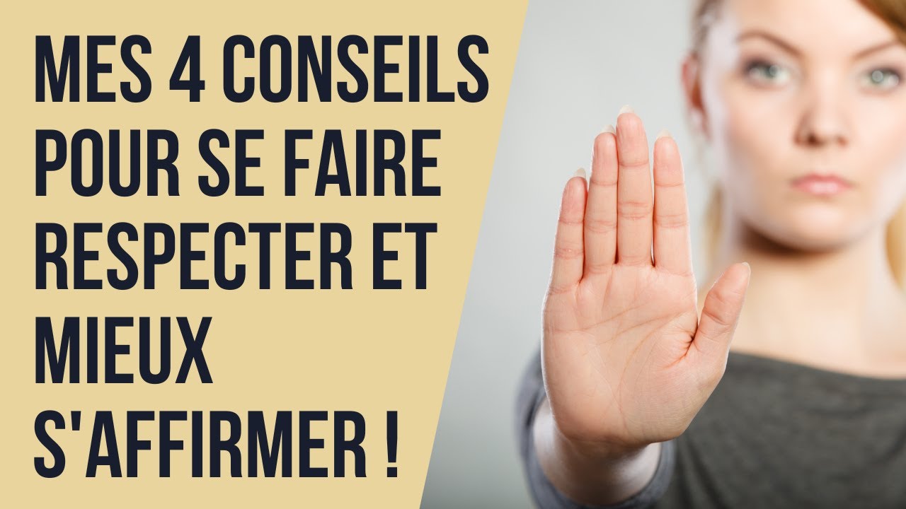 Mes 4 conseils pour se faire respecter et mieux s'affirmer !
