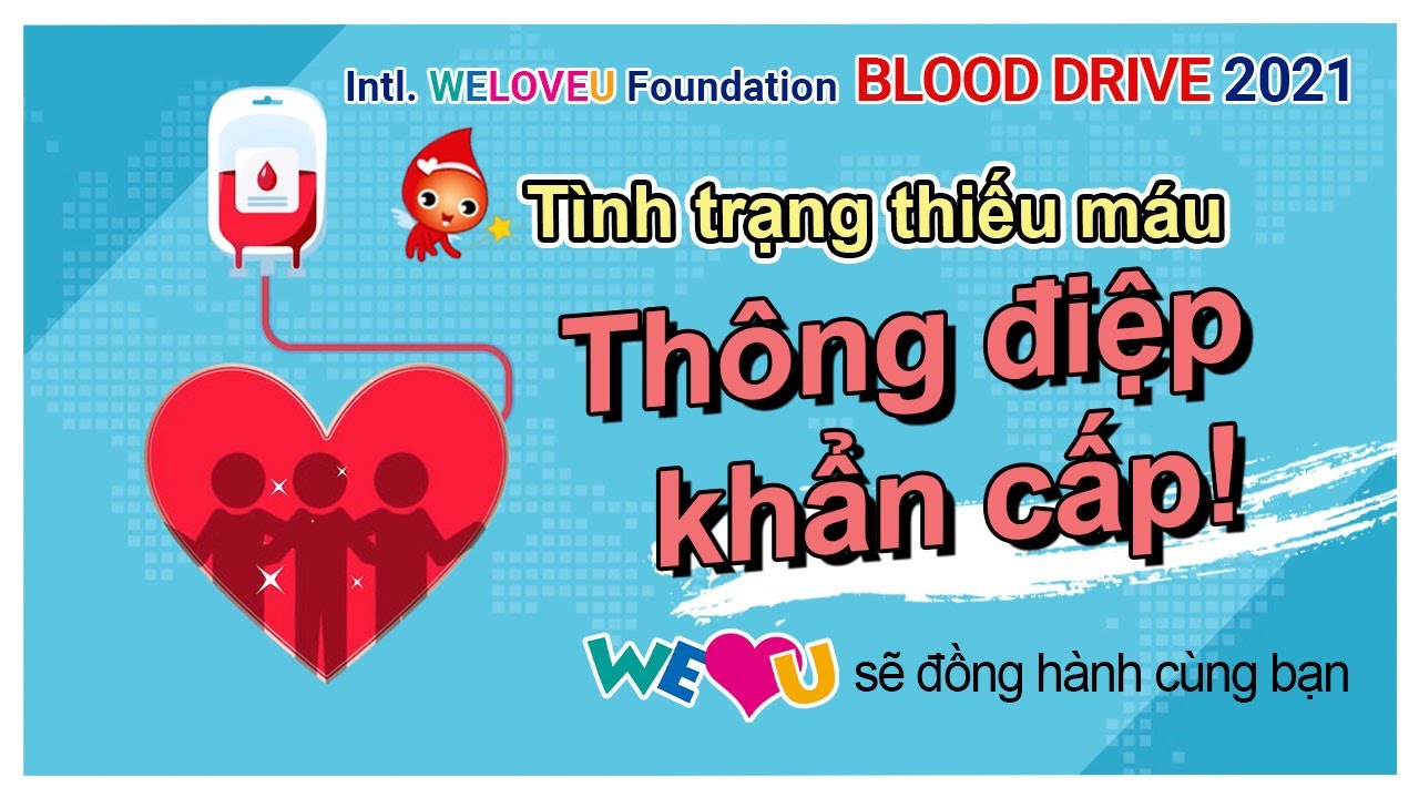 Tình trạng thiếu máu Thông điệp khẩn cấp! - WeLoveU sẽ đồng hành cùng bạn –