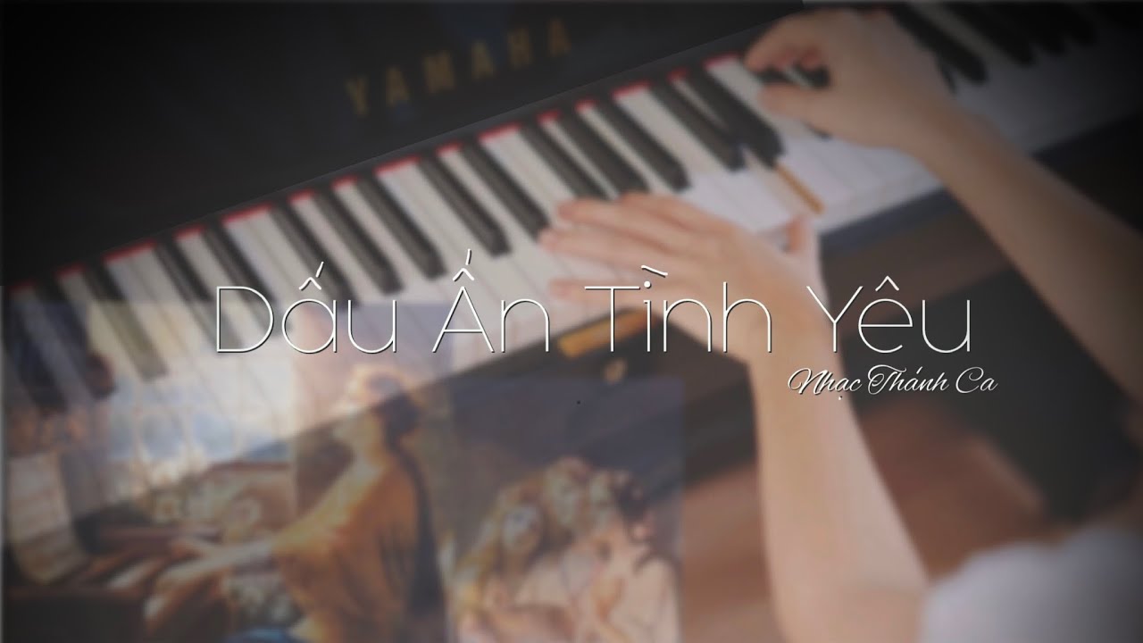DẤU ẤN TÌNH YÊU - [hướng dẫn đàn Thánh Ca] Mây Piano Tutorial