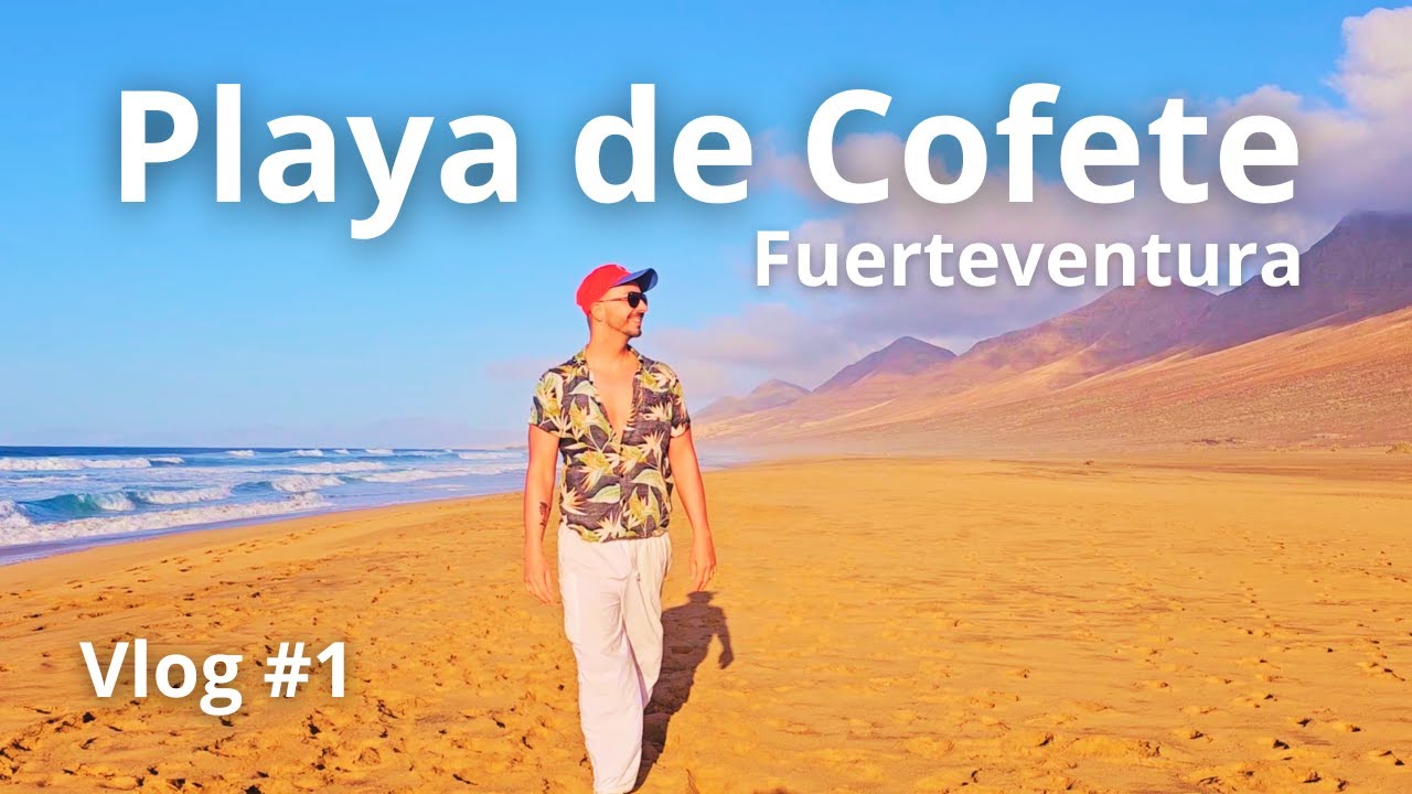 ¿Vale la pena visitar Cofete? Te lo muestro sin filtros | Fuerteventura