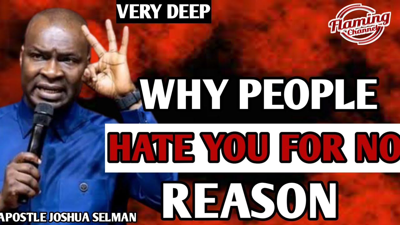 WHY PEOPLE HATE YOU FOR NO REASON - APOSTLE JOSHUA SELMAN