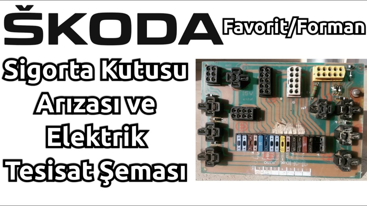 Skoda Forman/Favorit Sigorta Kutusu Arızası ve Elektrik Tesisat Şeması Klavuzunda bile yok bu bilgi!