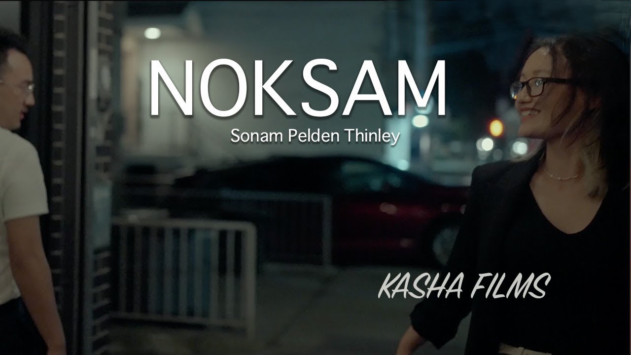 NOKSAM | Sonam Pelden Thinley | Music Video |