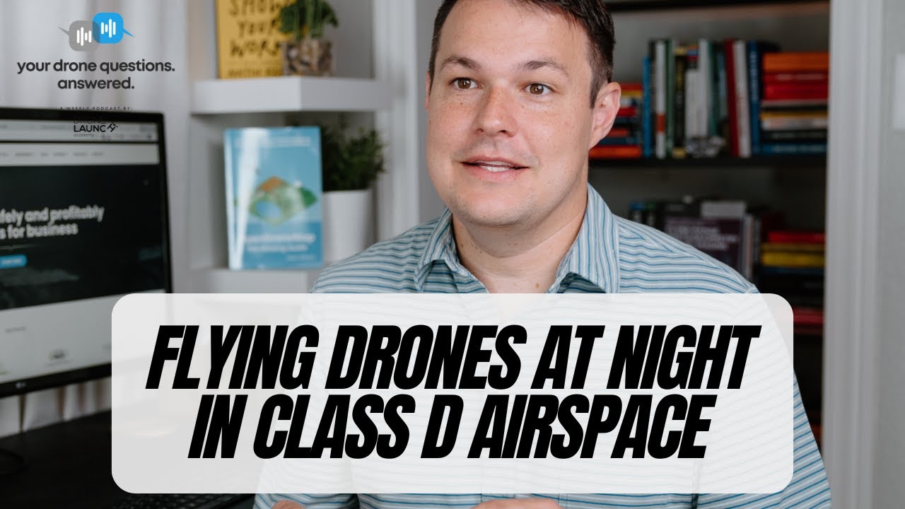 How To Fly Drones At Night In Class D Airspace? (YDQA EP 70)