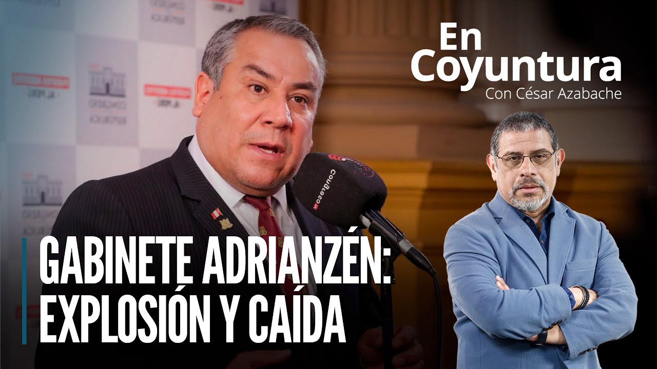 🔴  GABINETE ADRIANZÉN: EXPLOSIÓN Y CAÍDA | #EnCoyuntura