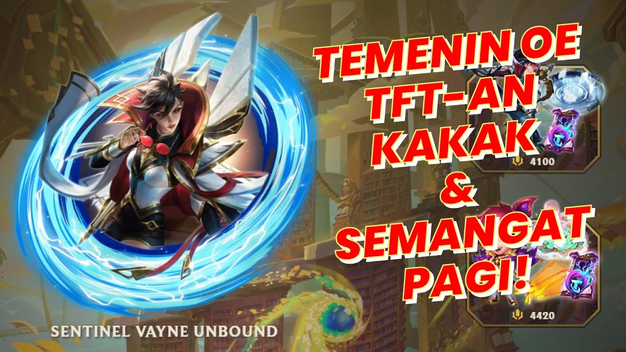 Begadang temenin oe TFT sampai Sahur - kumpul disni kakak (Part 4) 🎮