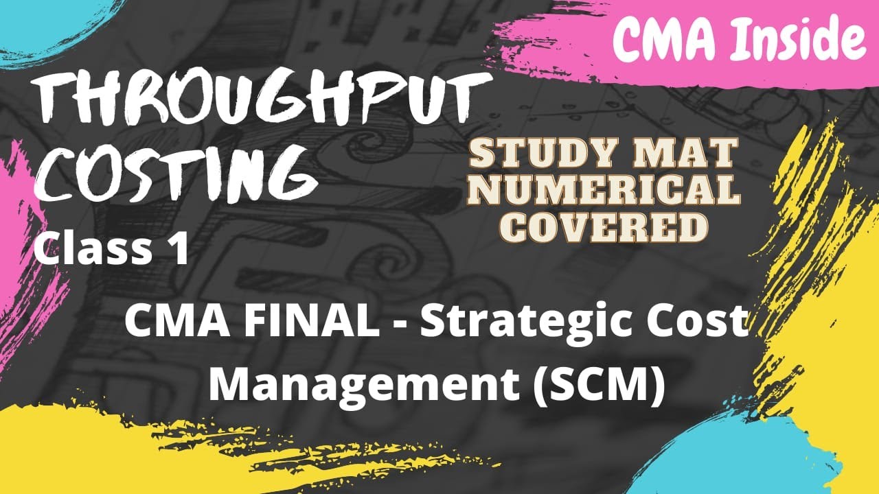 Throughput Costing | Class 1 | CMA FINAL | Strategic Cost Management  | (SCM)