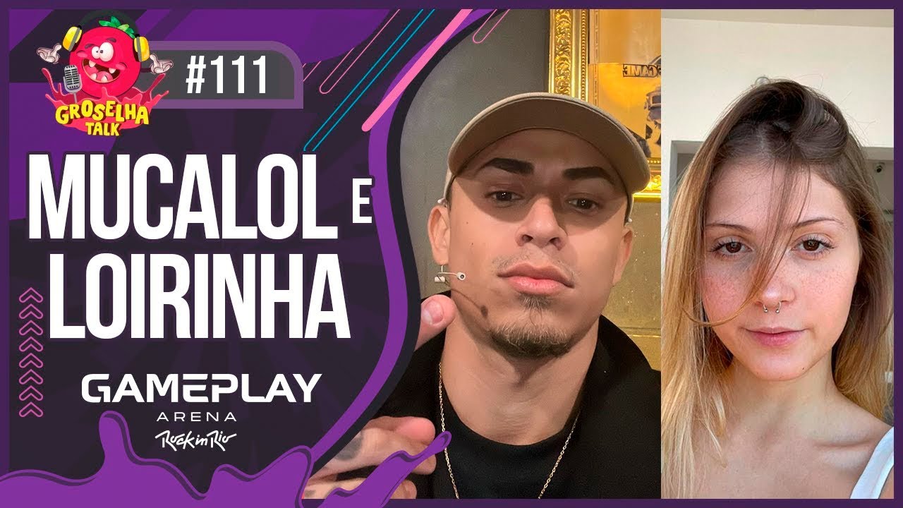 MUCALOL ft SUCO e LOIRINHA - Groselha Talk #111 (Rock in Rio GamePlay Arena)