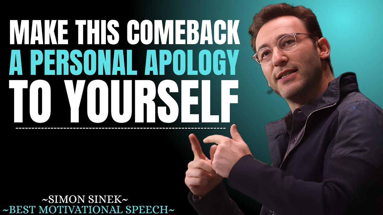 Make This Comeback a Personal Apology to Yourself || Best Motivational Speech By Simon Sinek ||