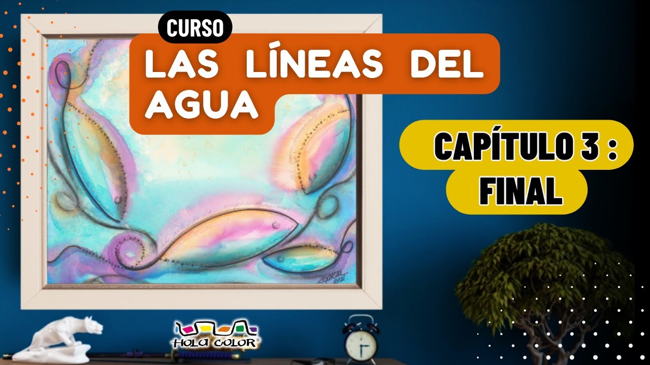 Último capítulo: Cómo dar los detalles finales a tu obra || Las líneas del agua CAPÍTULO 3