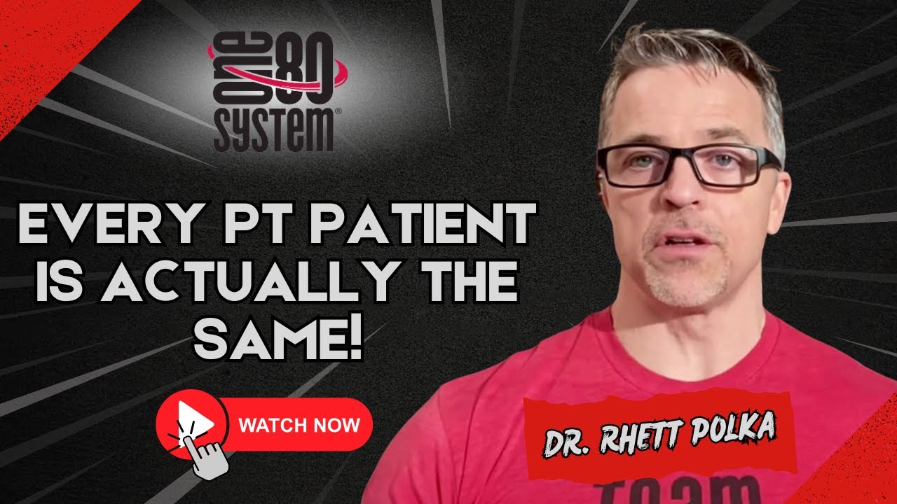 Why Every PT Patient is Actually the Same &ndash; The One80 System&reg; Approach