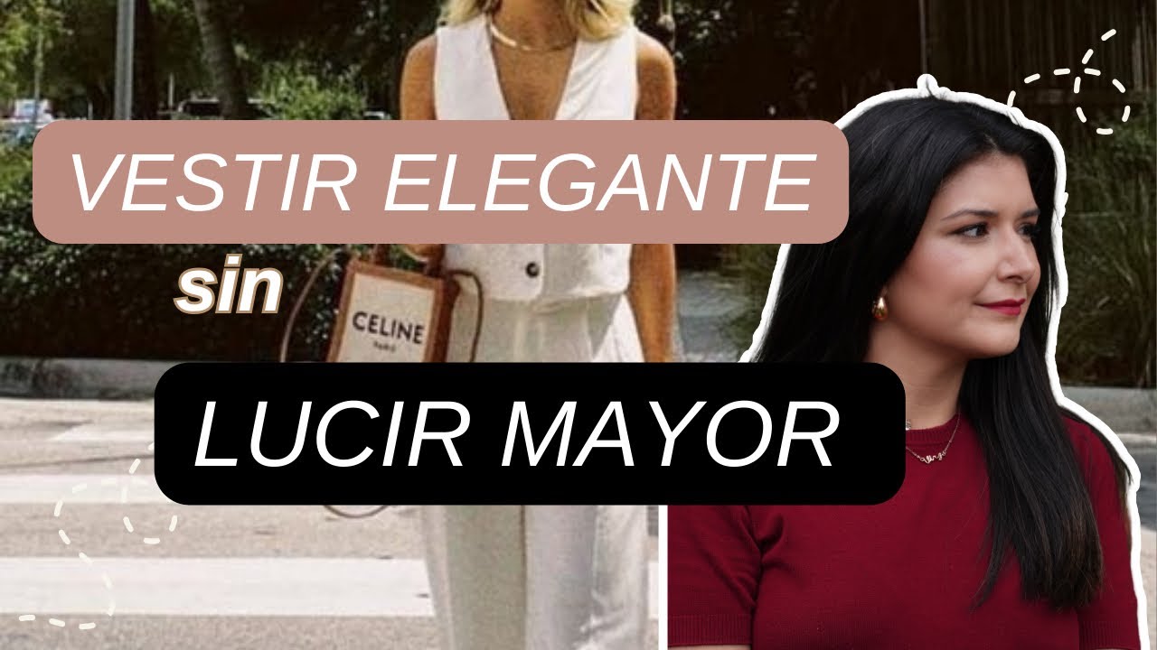 COMO VESTIR ELEGANTE SIN VERTE MAS VIEJA💫👌TIPS Y ERRORES QUE COMETES
