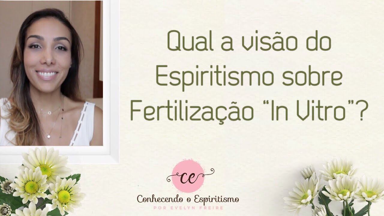 Qual a visão espírita sobre Fertilização “In vitro”?