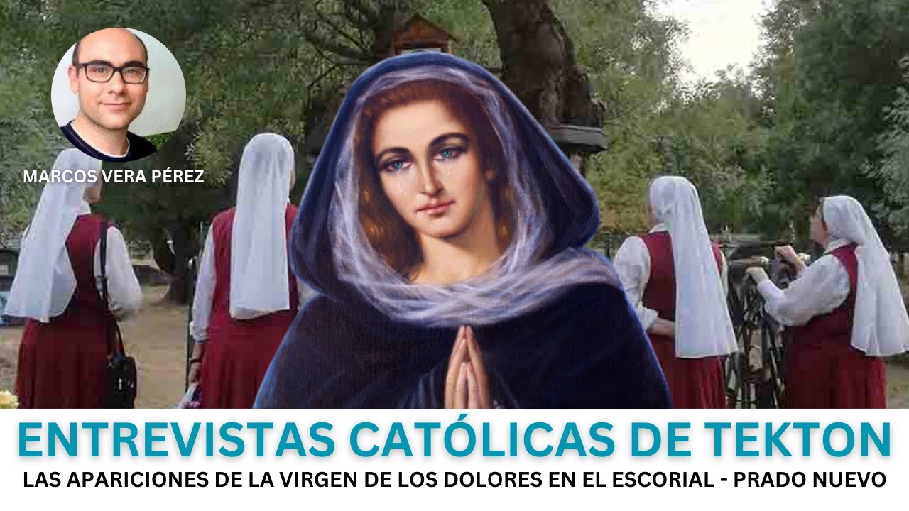 Entrevistas Cat&oacute;licas. Las apariciones de la Virgen de los Dolores en el Escorial - Prado Nuevo