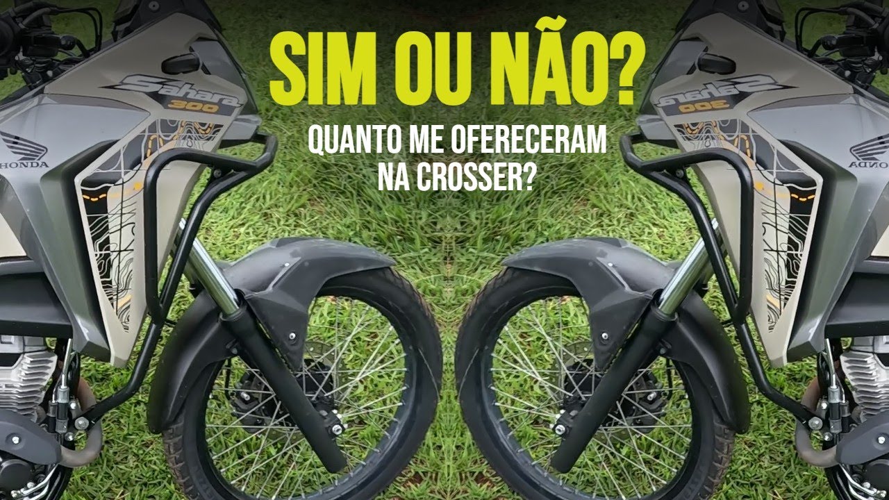 VaLe A PeNa TROCAR  CROSSER 150 X SAHARA 300 quanTo oFereceram nA Honda?