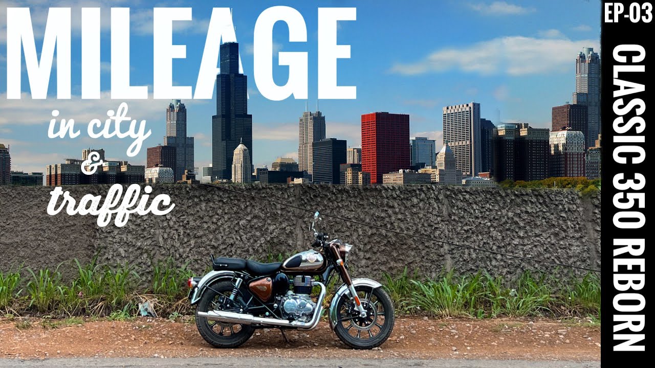 EP- 03, MILEAGE IN CITY- ROYAL ENFIELD CLASSIC 350 REBORN