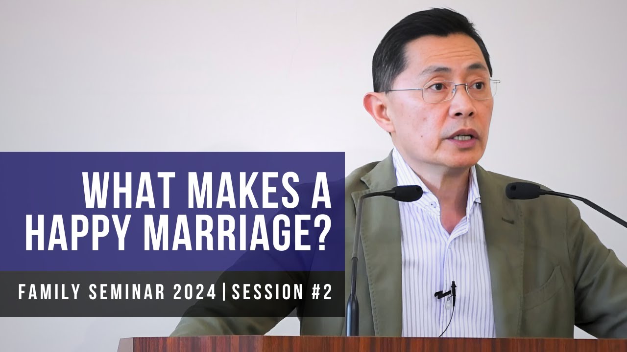 What Makes A Happy Marriage? (Part 2) - Family Seminar 2024 | Rev Joseph Poon