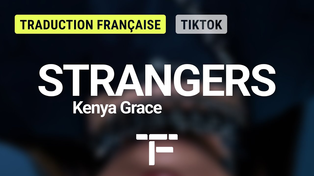 [TRADUCTION FRAN&Ccedil;AISE] Kenya Grace - Strangers