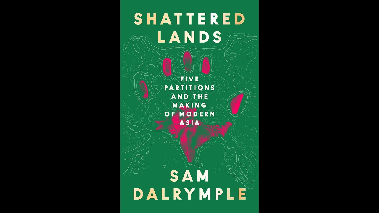 Shattered Lands: Five Partitions and the Making of Modern Asia