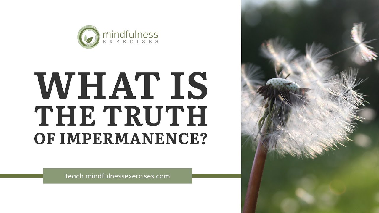 What Is The Truth Of Impermanence?