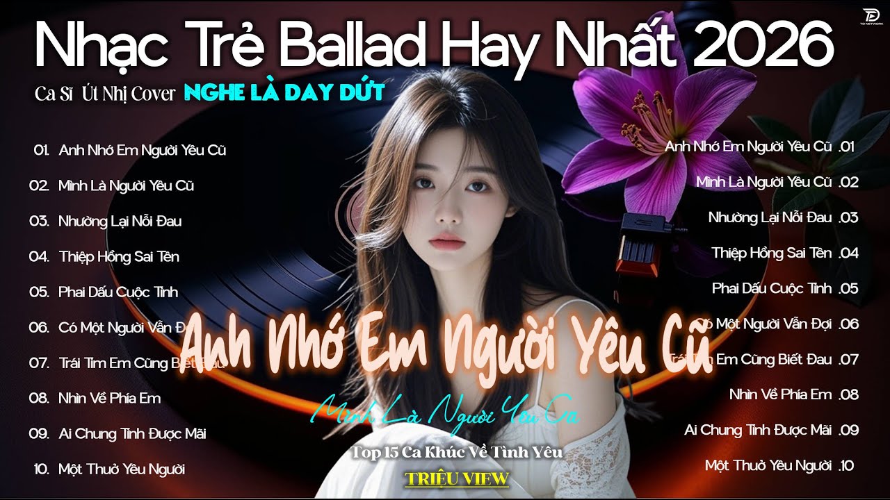 Anh Nhớ Em Người Yêu Cũ 🎧 Top 15 Ca Khúc Về Nỗi Nhớ Người Cũ Hot Trend♫Nhạc Trẻ Ballad Hot Nhất 2026