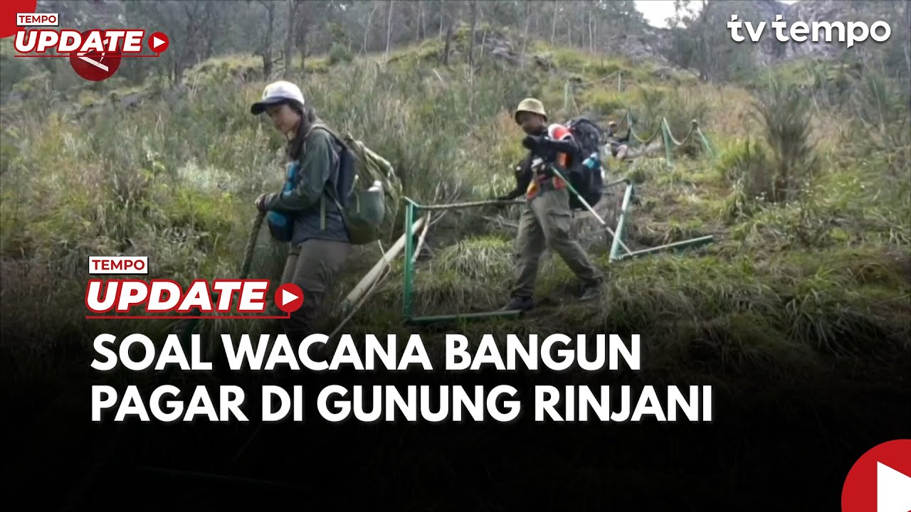 Menhut Sebut Bangun Pagar di Rinjani Tak Semudah Memagar Perkantoran