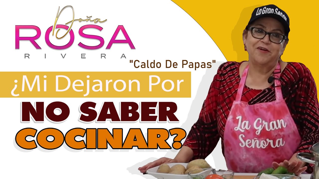 ¿ME DEJARON POR  NO SABER COCINAR? CALDO DE PAPAS con QUESO | Receta | Doña Rosa Rivera Cocina