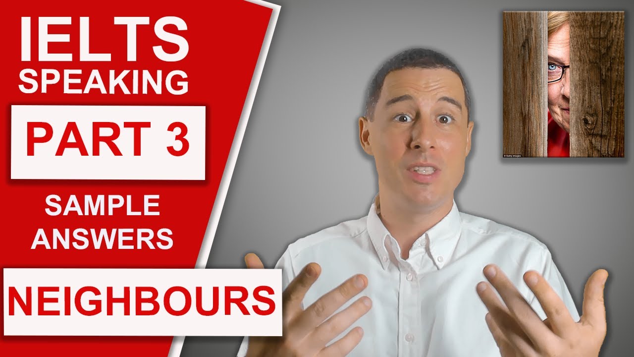 IELTS Speaking Part 3 - Sample Questions and Answers (Neighbours)
