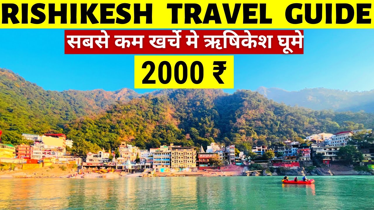 Rishikesh Travel Guide | Rishikesh Tour Guide | Rishikesh Travel Plan 2023