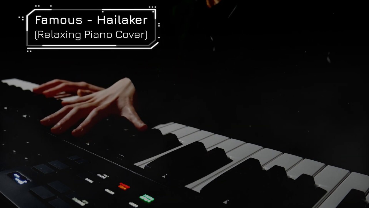 Famous - Hailaker (Relaxing Piano Cover)