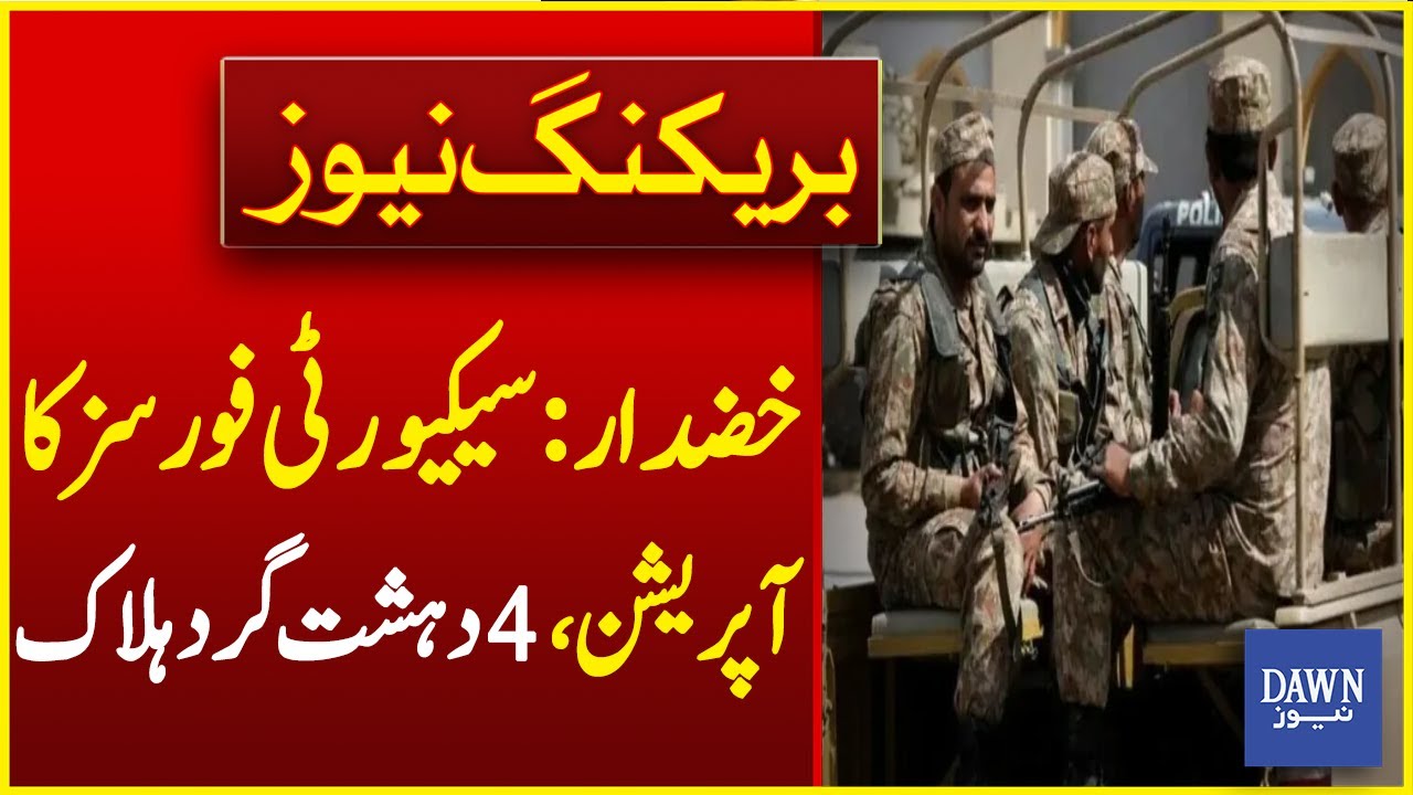 Security Forces&rsquo; Operation In Khuzdar: 4 Terrorists Killed, Says ISPR | Breaking News | Dawn News