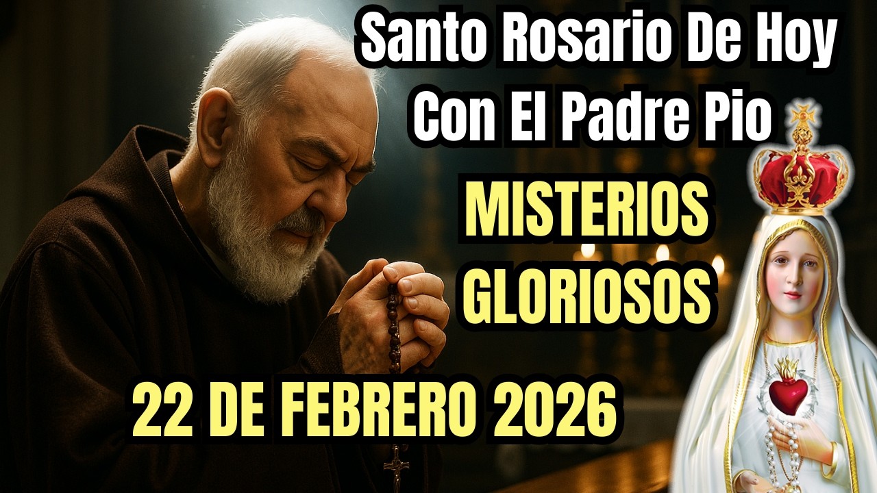 El Santo Rosario de Hoy Misterios Gloriosos por el Padre Pio 22 de Febrero