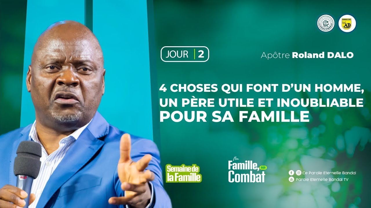 4 choses qui font d’un homme, un père utile et inoubliable pour sa famille/SF_J2/Apôtre Roland Dalo
