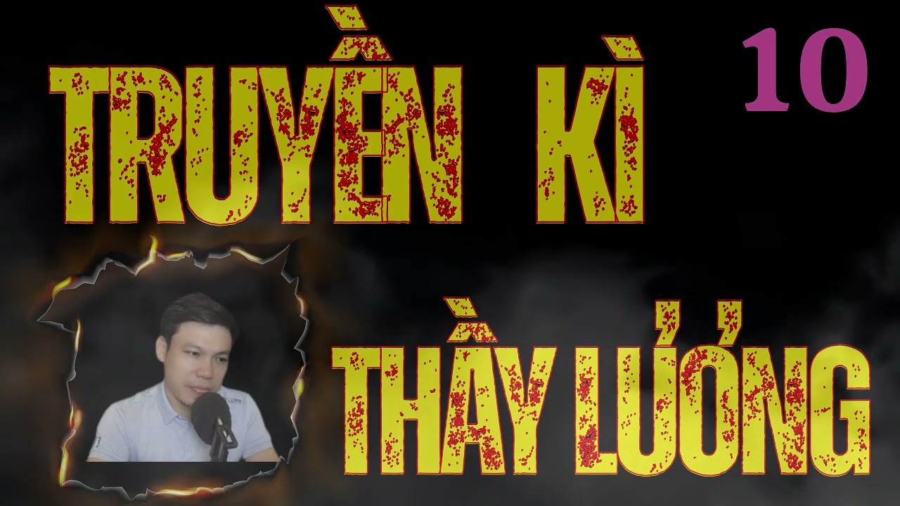 Siêu Phẩm Truyện Ma Kinh Dị :  TRUYỀN KÌ THẦY LƯƠNG TẬP 10 :| MC ĐÌNH SOẠn Diễn Đọc Không Quảng Cáo