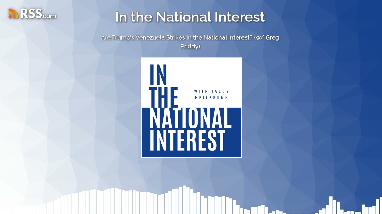 Are Trump's Venezuela Strikes in the National Interest? (w/ Greg Priddy)
