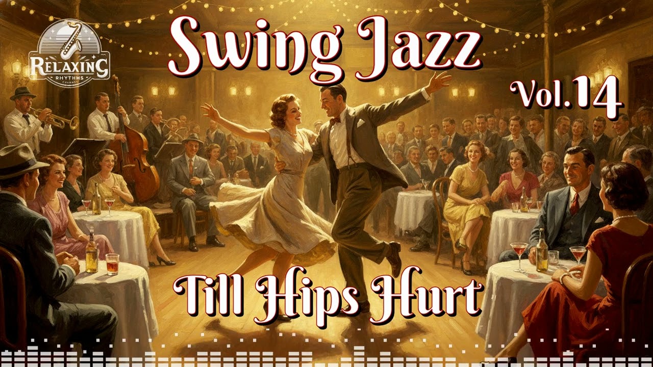 Swing Jazz Till Hips Hurt Vol.14 💃🔥 Upbeat Vintage Swing for Dancing & Good Vibes
