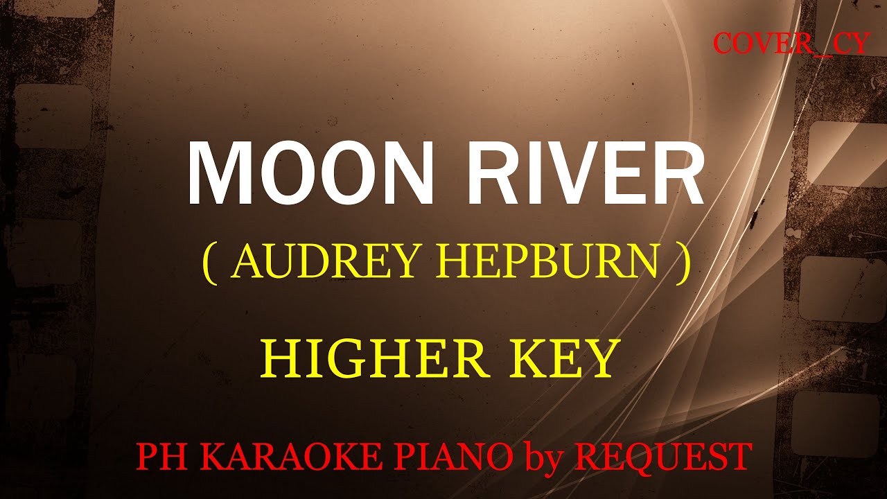 MOON RIVER ( HIGHER KEY ) ( AUDREY HEPBURN )