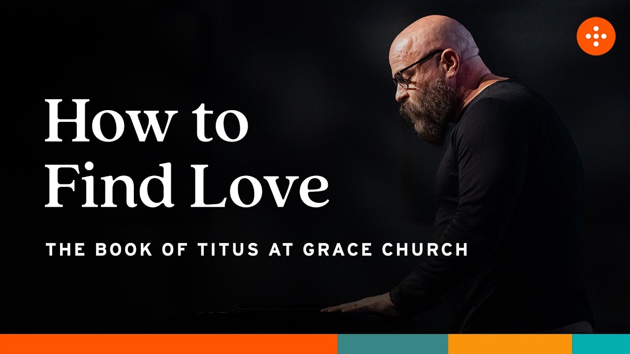 How to Find Love | Grace Church Orlando