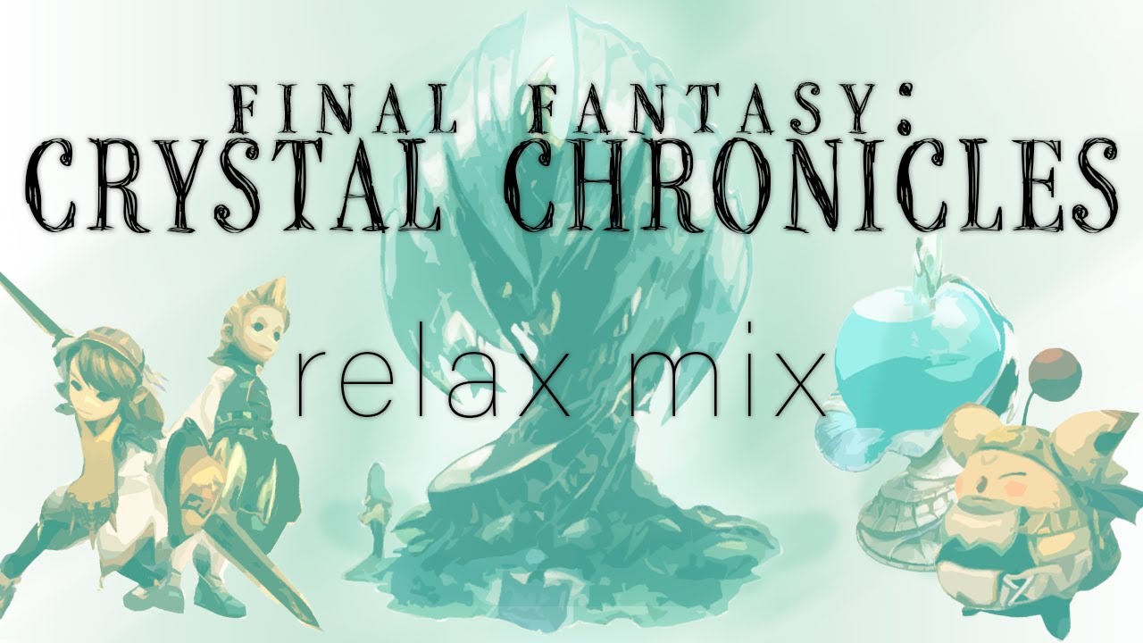 final fantasy crystal chronicles | relax mix