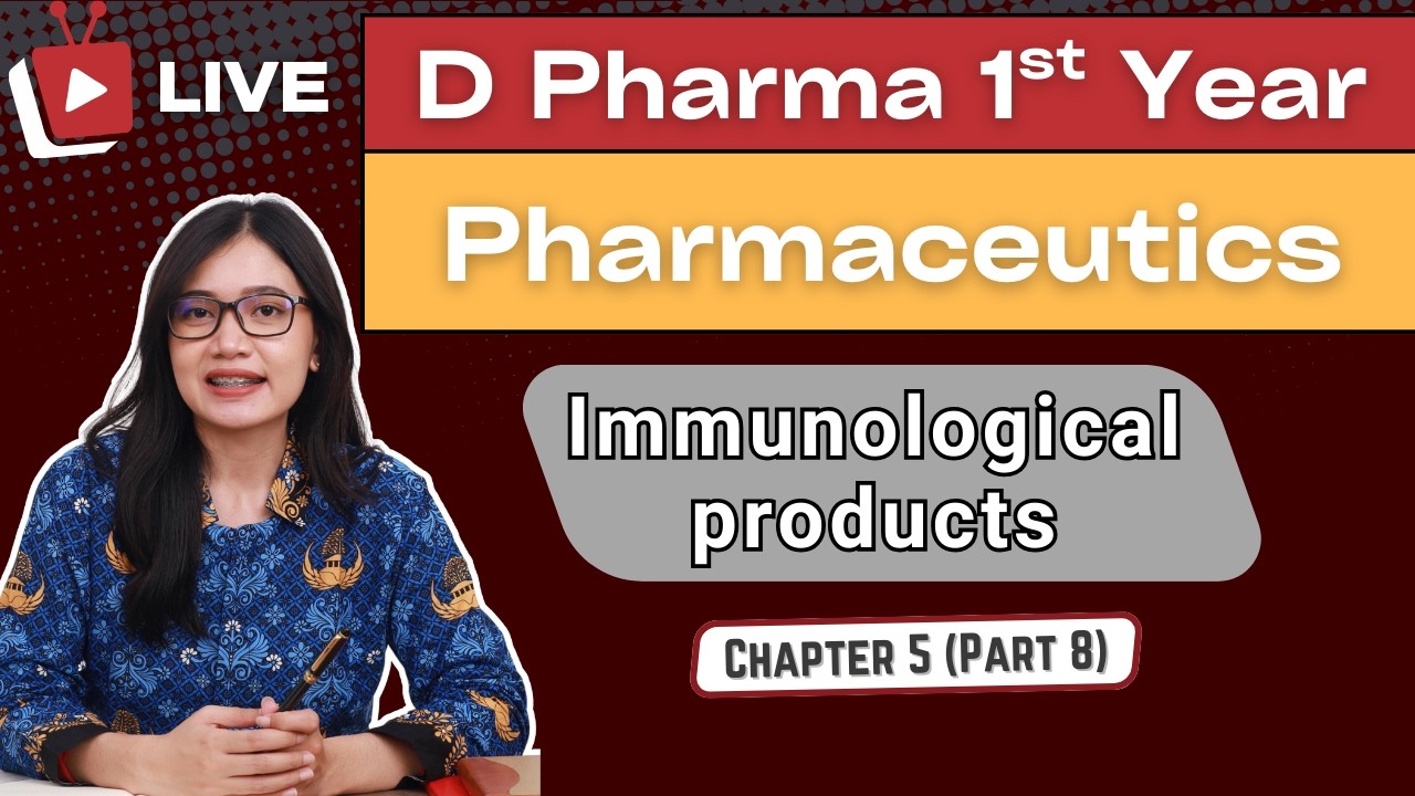 Immunological Products | Chapter 5 - Part 8 | Pharmaceutics | D Pharma