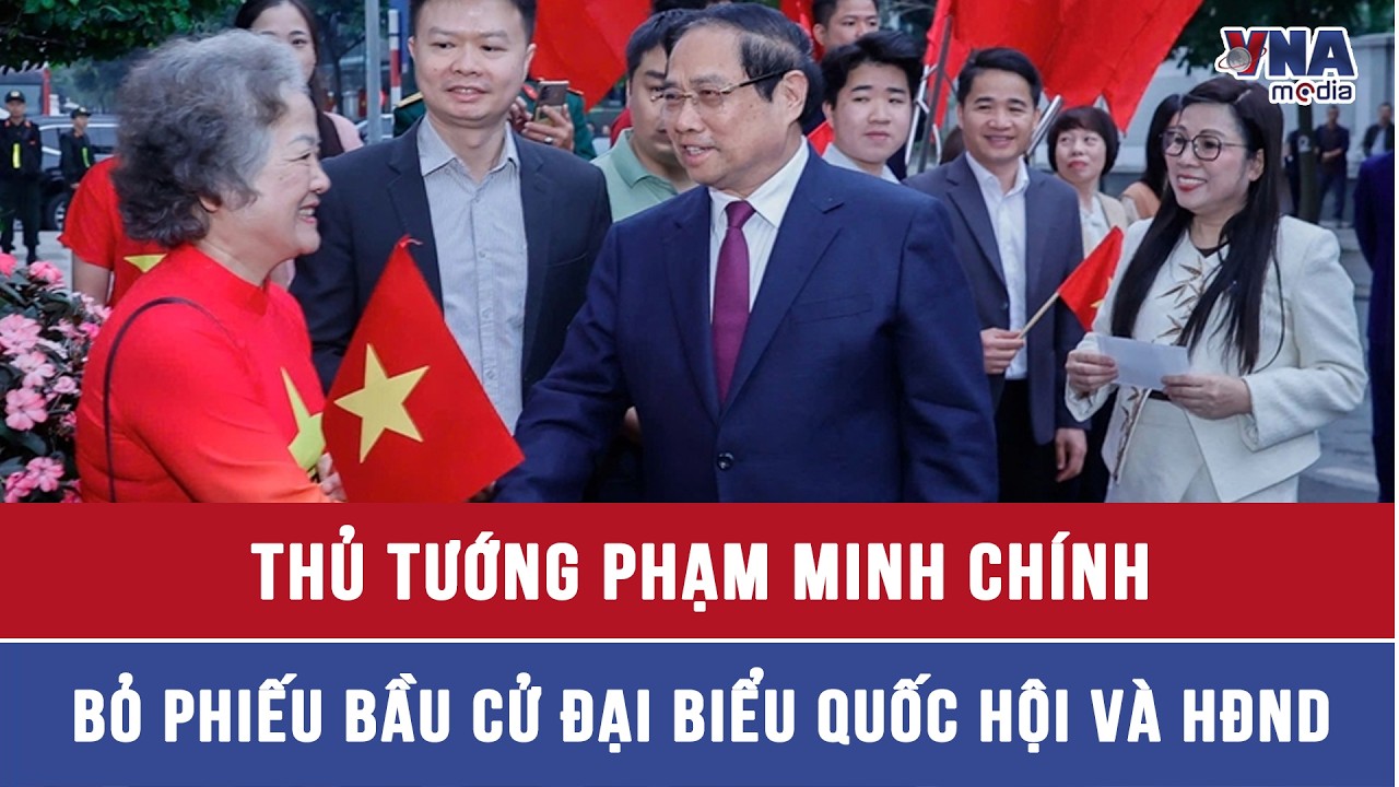 Thủ tướng Phạm Minh Chính bỏ phiếu bầu cử đại biểu Quốc hội và HĐND - VNAMedia