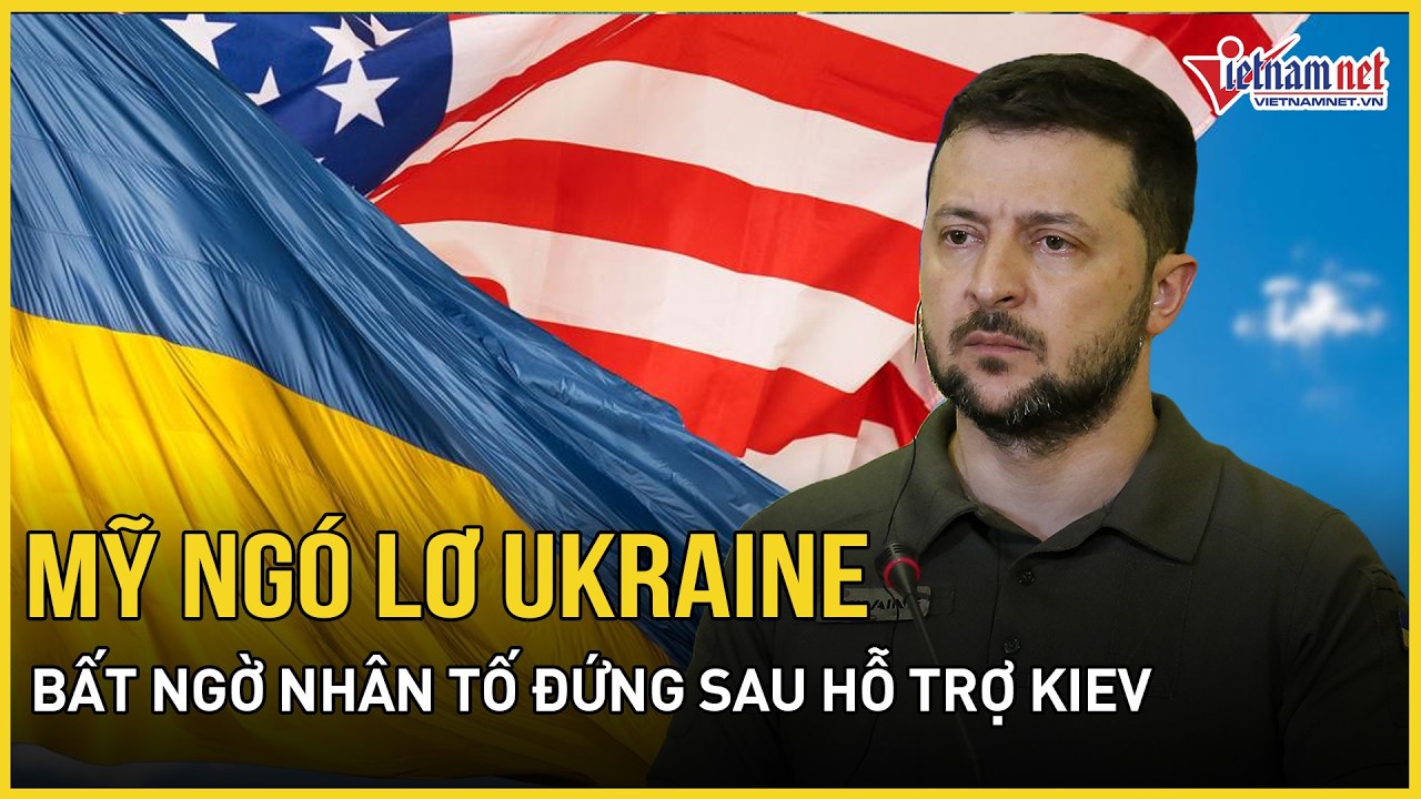 Mỹ ngó lơ Ukraine, bất ngờ nhân tố thực sự đứng sau hỗ trợ Kiev duy trì thế trận đối đầu Nga