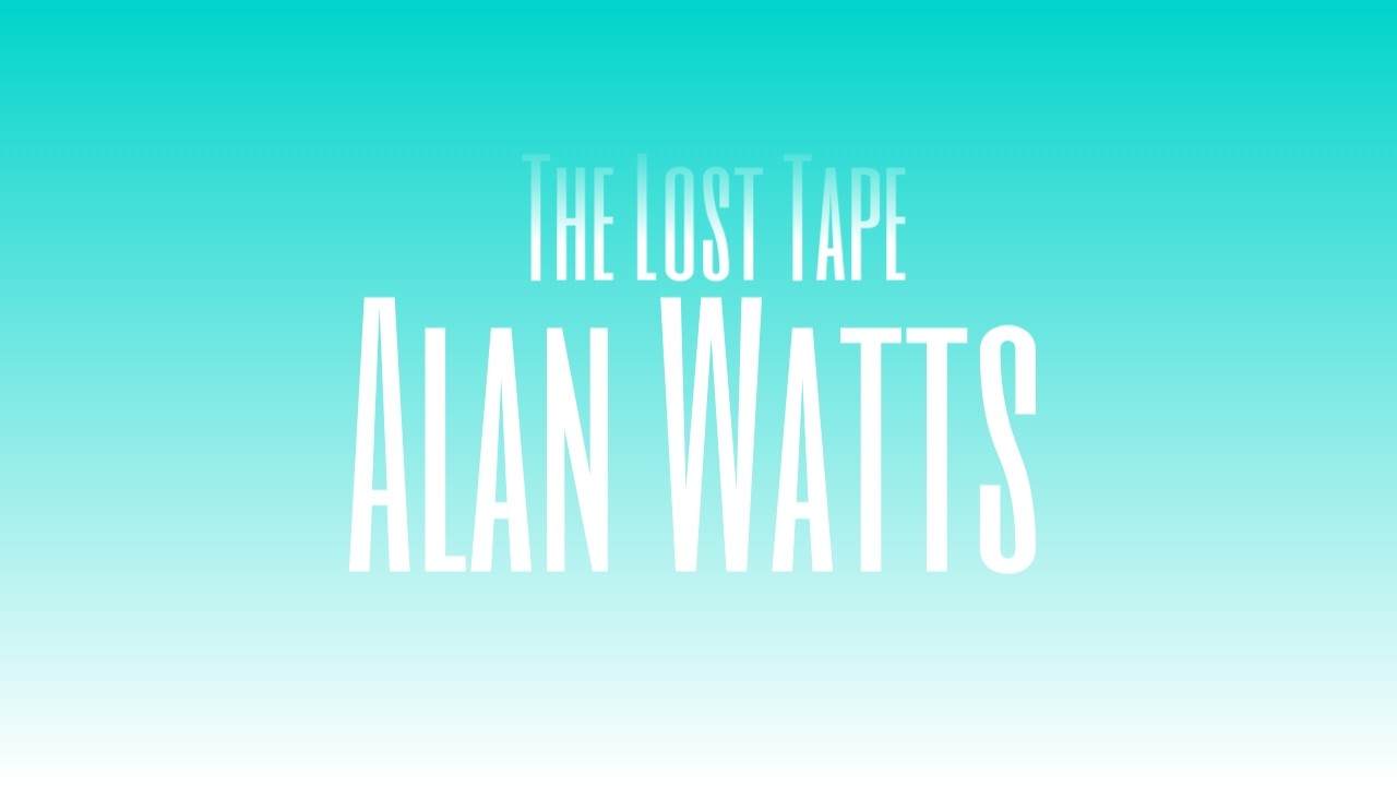 Alan Watts - The Lost Tapes - Part 1 - Rare Lecture (Original Audio)