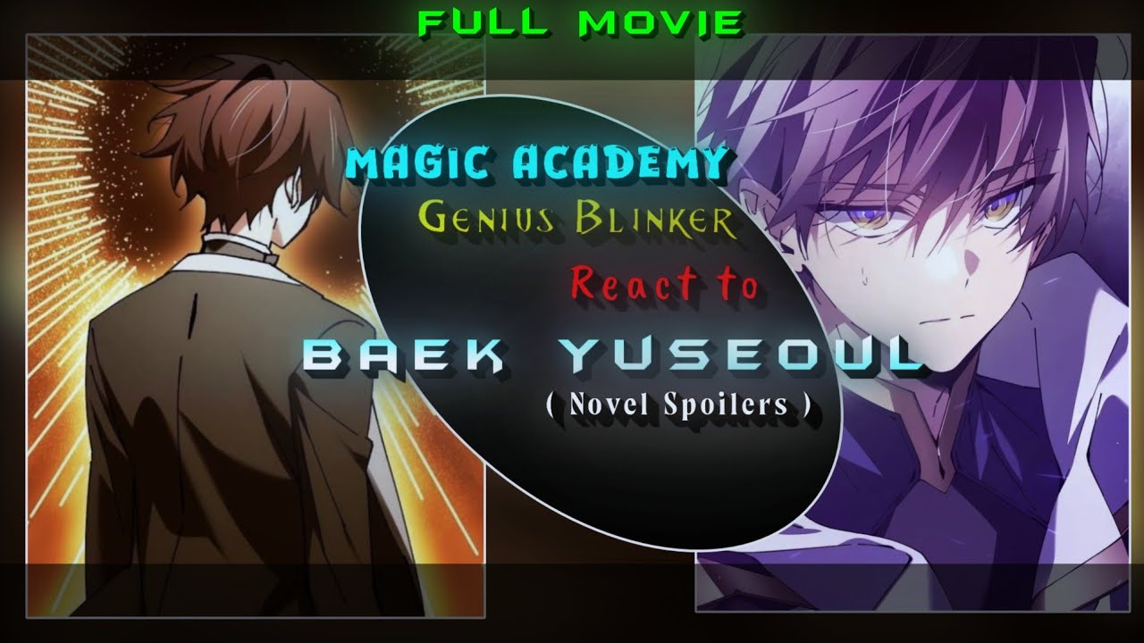 Magic Academy's Genius Blinker React To Baek Yuseol [Full Movie + Novel Spoilers] (2x Speed)