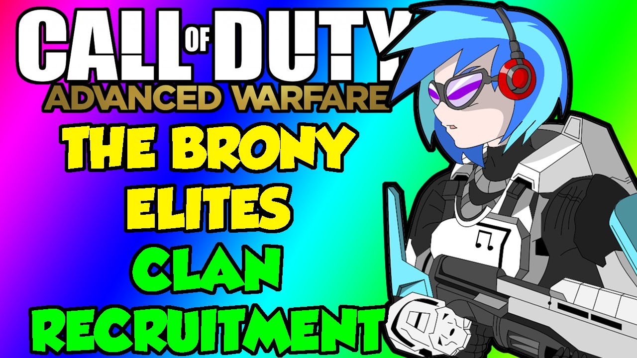 THE BRONY ELITES - COD Advanced Warfare Clan Recruitment!
