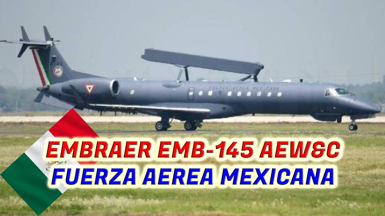 EMBRAER 145 SA AEW&C ACTOR CLAVE DE LA FUERZA AEREA MEXICANA.